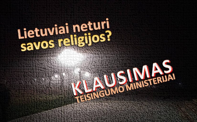 Klausimas Tesingumo ministerijai – lietuviai negali turėti savos religijos? (5 laiškas)