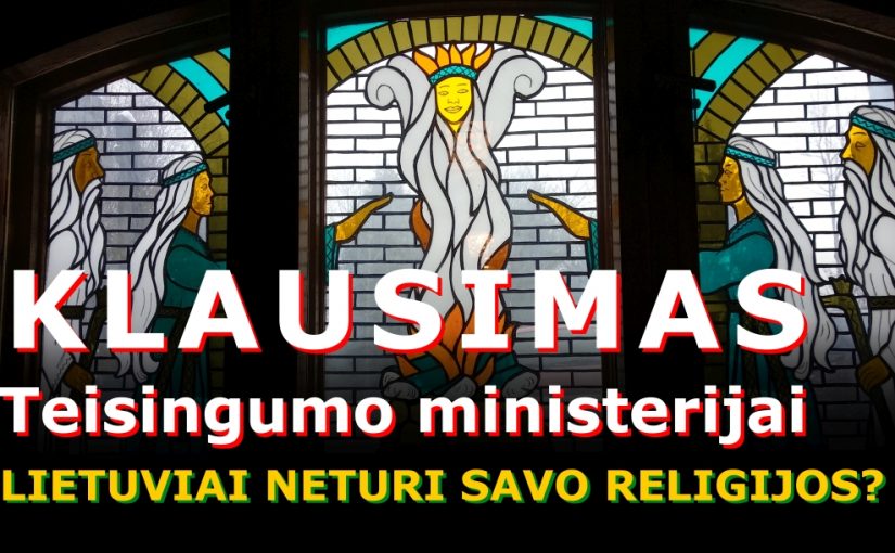 Klausimas Teisingumo ministerijai – lietuviai neturi savos religijos? (6 laiškas)